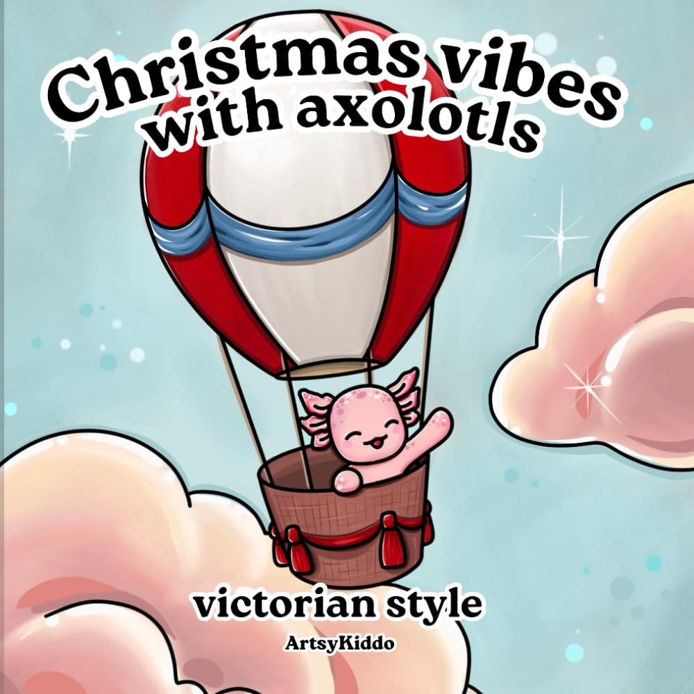 Christmas vibes with Axolotls. Victorian style: Christmas vibes with Axolotls. Victorian style. Detailed Christmas coloring book : Axolotl Holiday Fun ... Kids and Adults. (Artsy Kiddo coloring books)