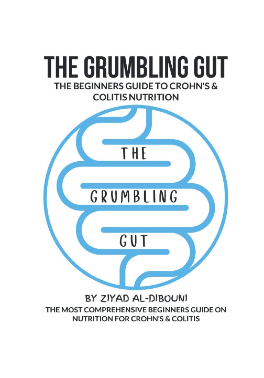 The Grumbling Gut: THE BEGINNERS GUIDE TO CROHN'S & COLITIS NUTRITION