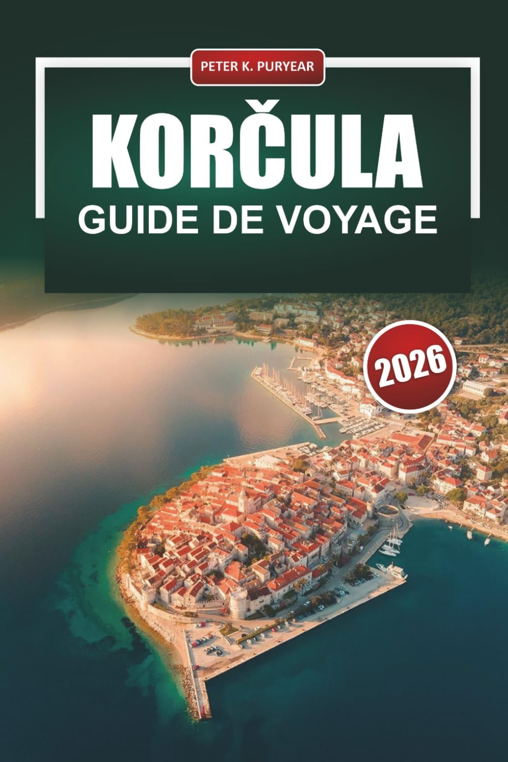 KORČULA Guide de voyage 2026: Planification pratique pour les visiteurs débutants d'une île historique croate