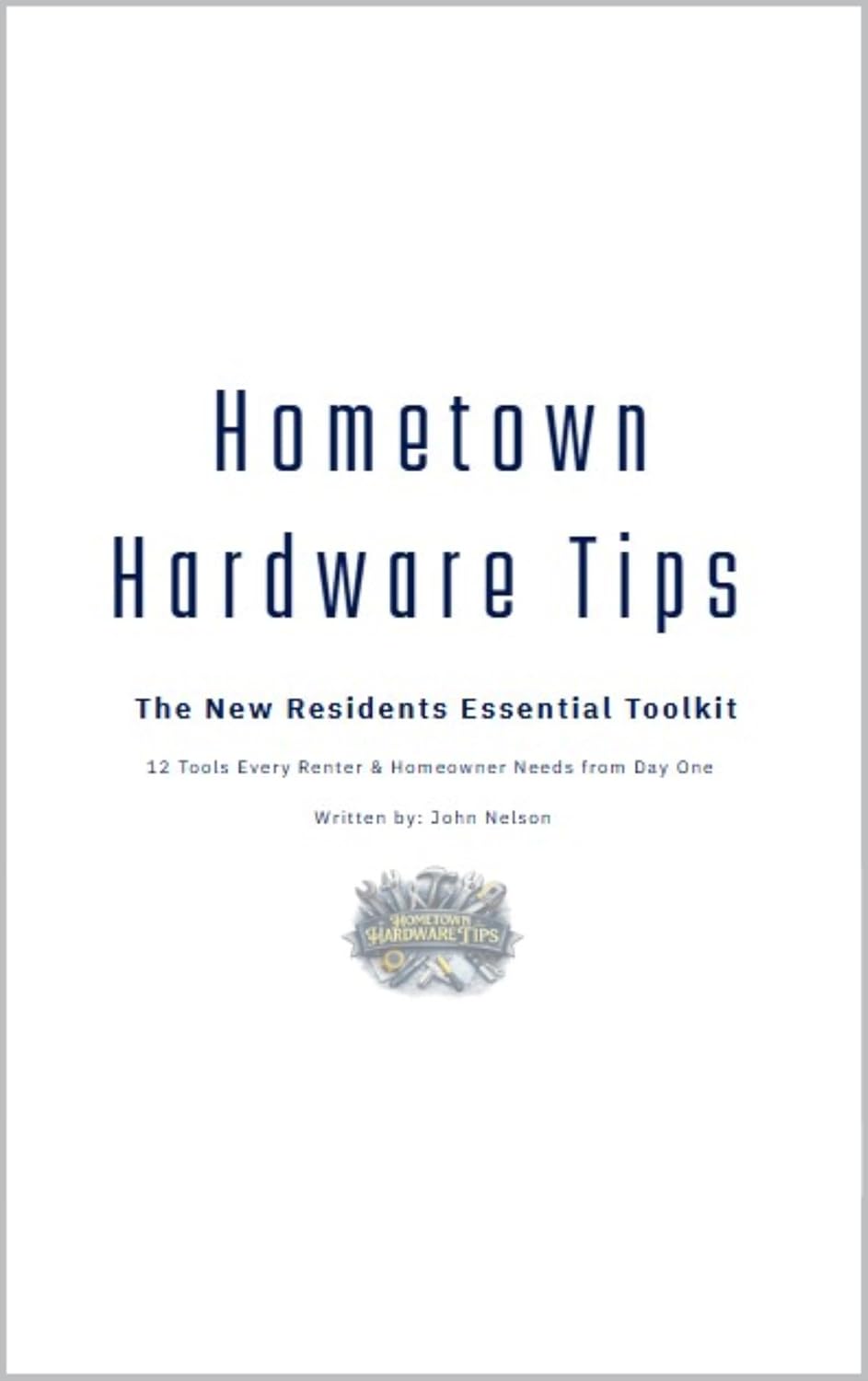 Hometown Hardware Tips: The New Residents Essential Toolkit: 12 Tools Every Renter & Homeowner Needs from Day One