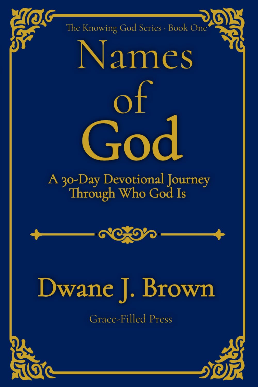 Names of God: A 30-Day Devotional Journey Through Who God Is (Knowing God Series)