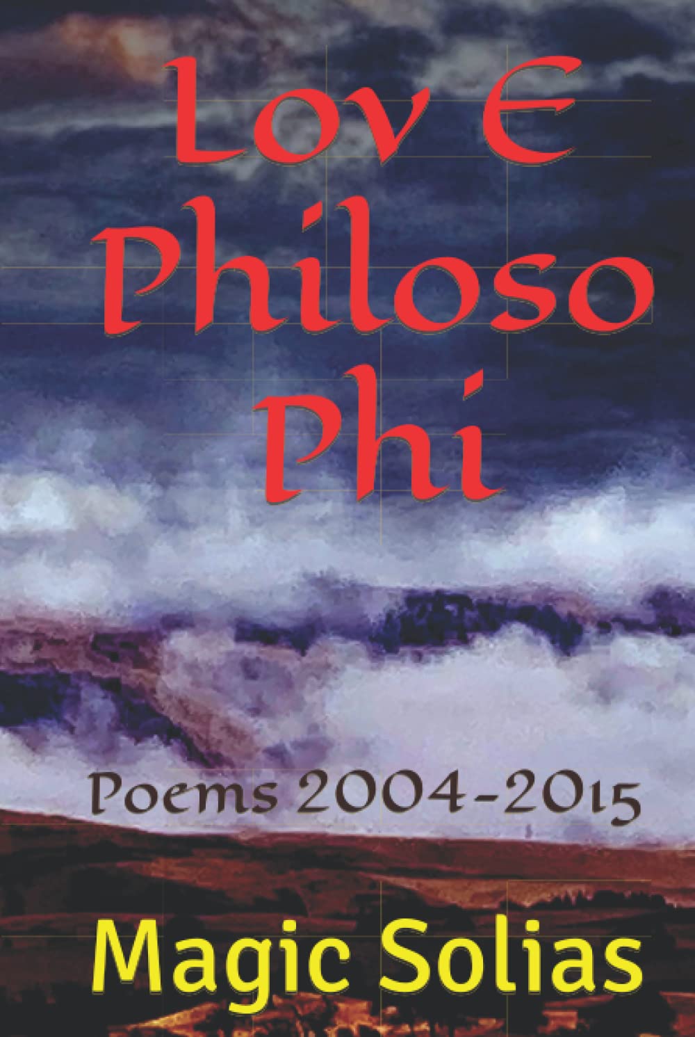 Lov E Philoso Phi: Poems 2004-2015