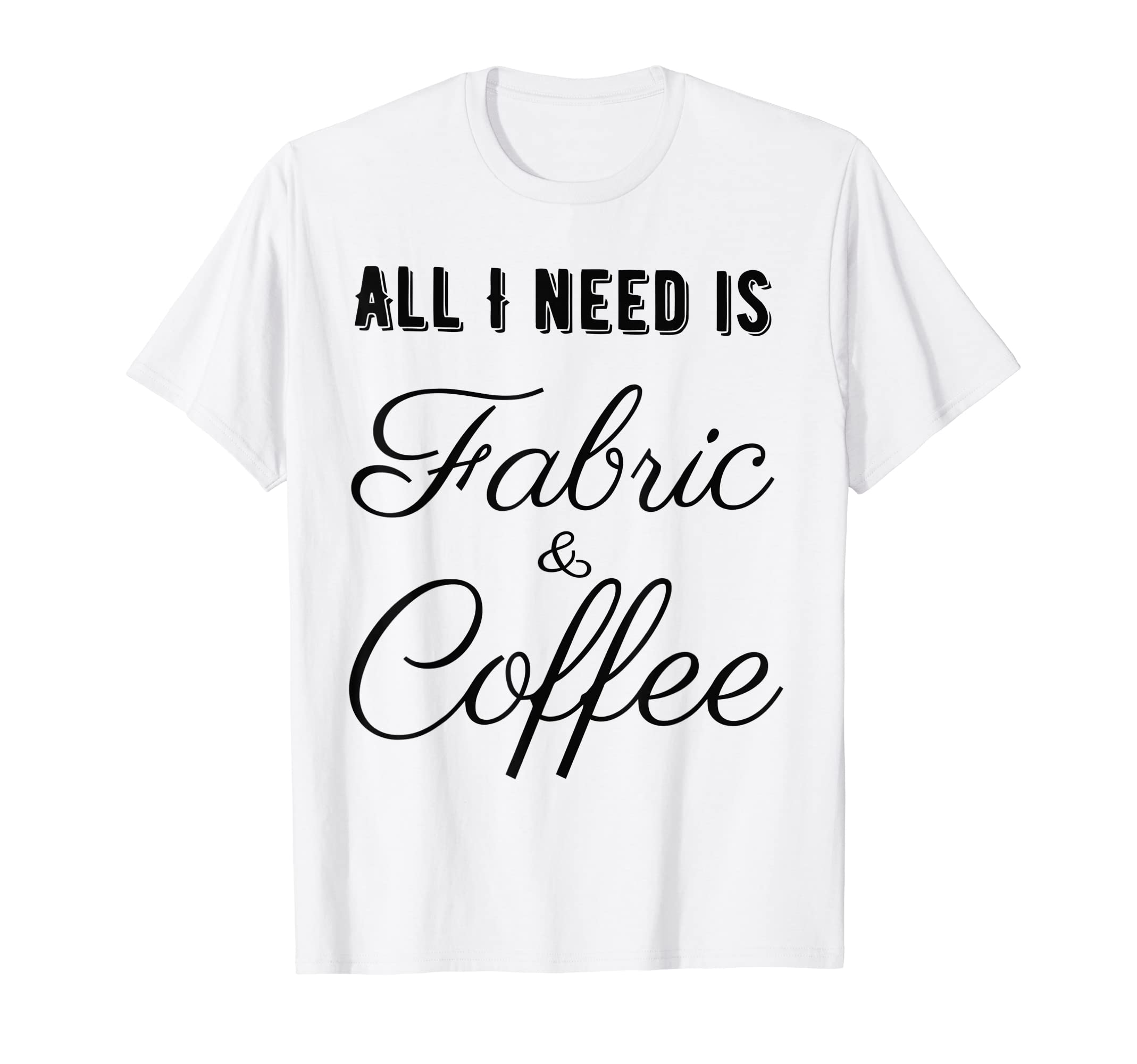 Sewing, Quilting, Crafting, Coffee, Fabric T Shirt T-Shirt