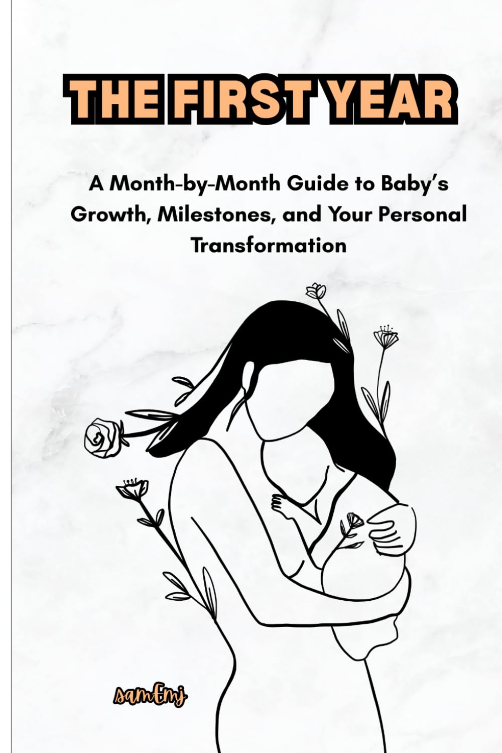 The First Year: A Month-by-Month Guide to Baby’s Growth, Milestones, and Your Personal Transformation (From Mom to Mom)