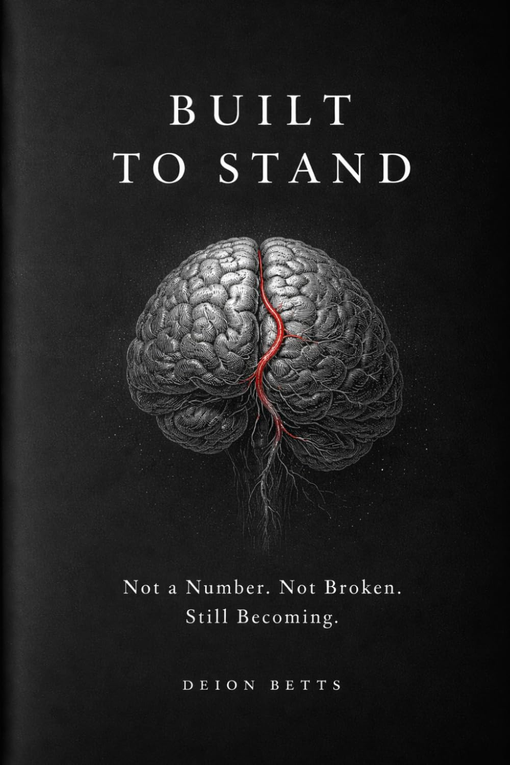 Built to Stand: Not a Number. Not Broken. Still Becoming.