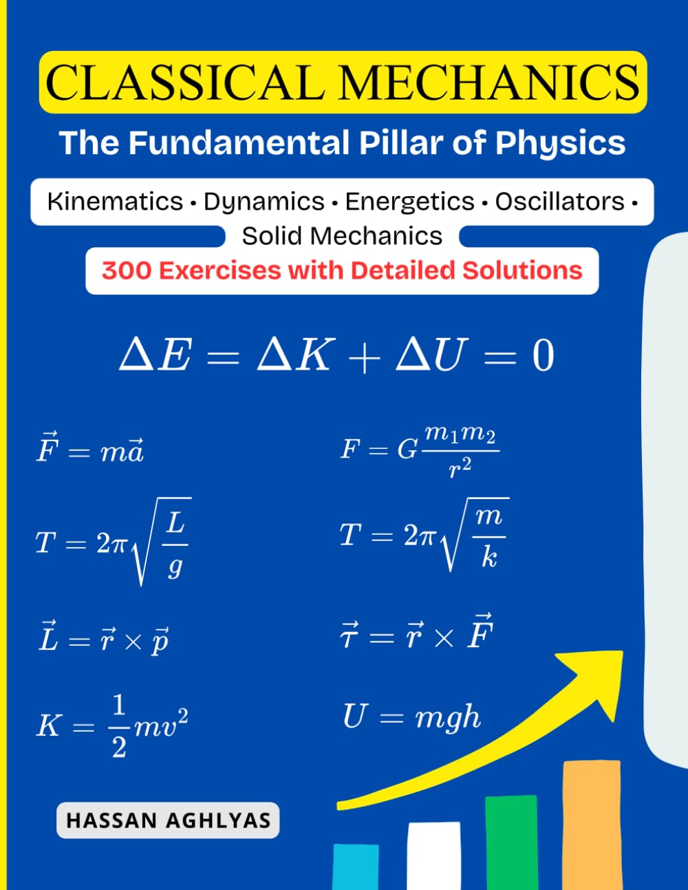 Classical Mechanics (The Fundamental Pillar of Physics) | Kinematics • Dynamics • Energetics • Oscillators • Solid Mechanics: 300 Exercises with Detailed Solutions