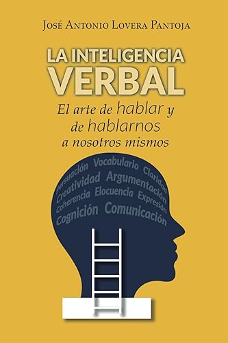 La Inteligencia Verbal: El arte de hablar y de hablarnos a nosotros mismos