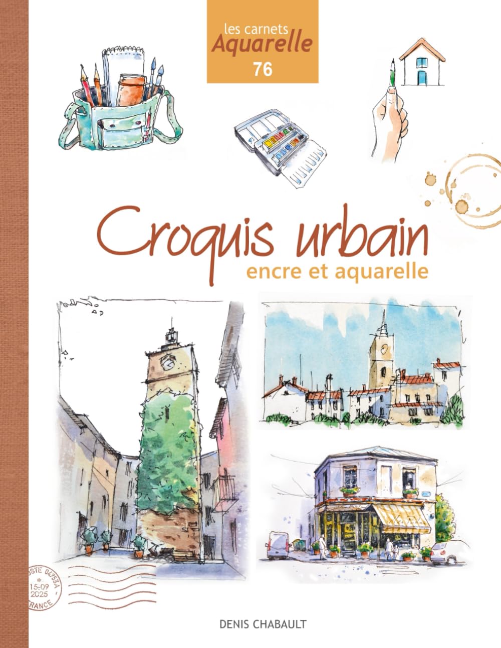Croquis Urbain, encre et aquarelle: Les carnets aquarelle n°76, un guide pour dessiner en liberté