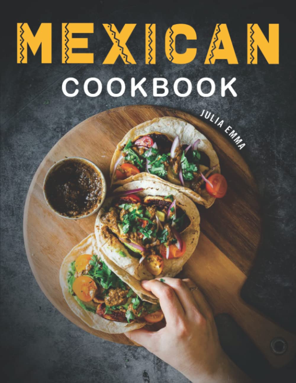 Authentic Mexico Cookbook: Easy & Healthy Mexico Cookbook, Heritage & Traditional Mexico Recipes (Delicious Mexican Cookbook)