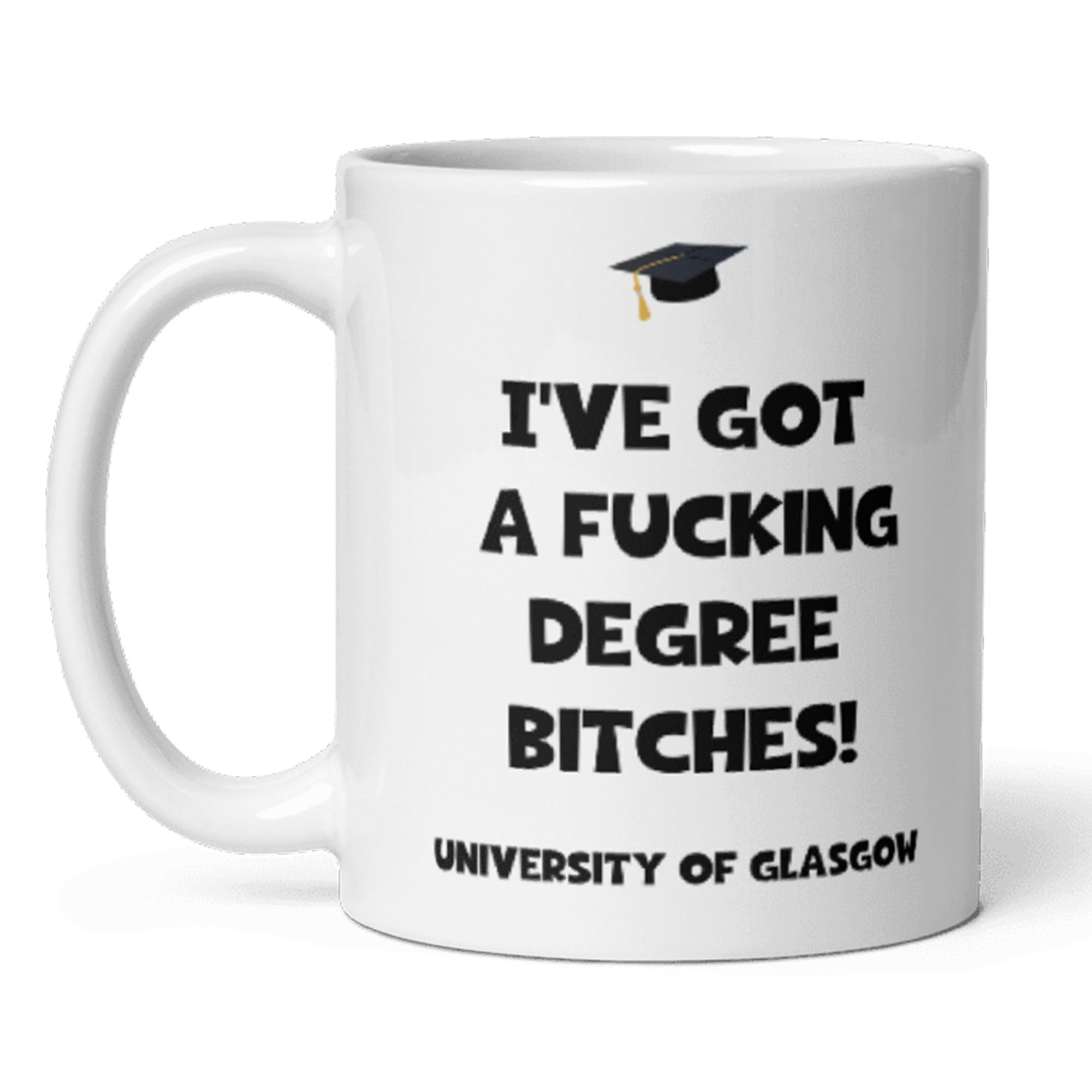 Confidently Quirky - Personalised Graduation I've Got A Degree Bitches White Mug, Custom Graduation Gift, University Degree Well done, Custom Graduation 2023 Gift, Proud Of You Graduation Gift