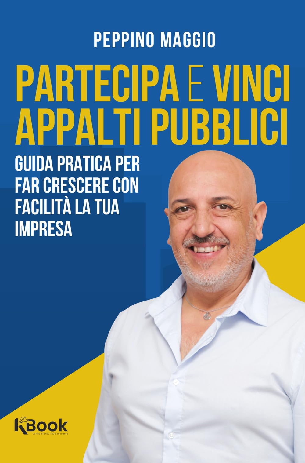 Partecipa E Vinci Appalti Pubblici. Guida Pratica Per Far Crescere Con Facilità La Tua Impresa - 4
