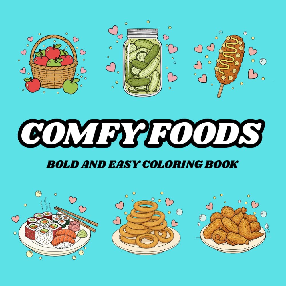 Comfy Foods: Coloring Books for Adults and Kids, Bold and Easy, Simple and Big Designs for Relaxation Featuring a Variety of Foods, Drinks, Deserts, and Fruits