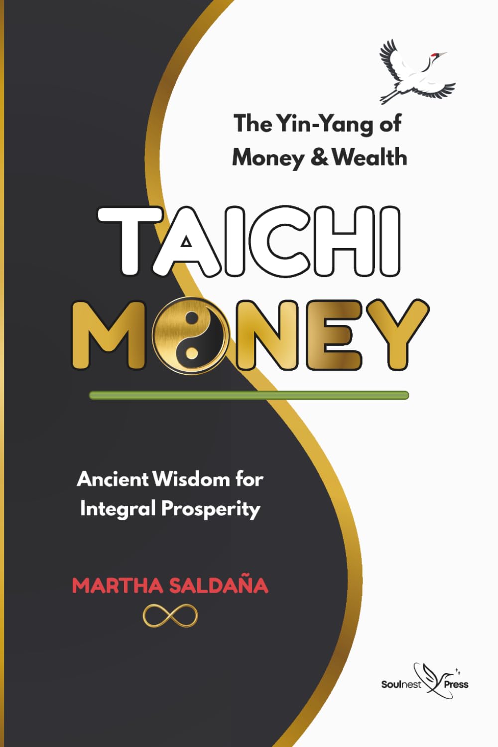 TAICHI MONEY: Ancient Wisdom to Master Your Money Mindset, Create Wealth, and Cultivate Prosperity, Balance, and Lasting Happiness (English Edition)