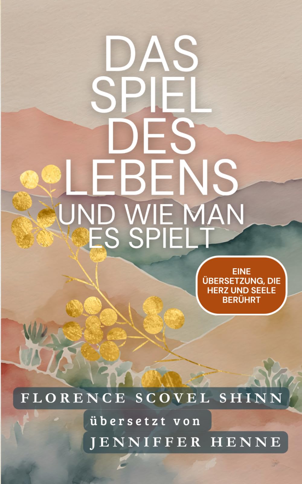 Das Spiel des Lebens und wie man es spielt - Florence Scovel Shinn: Eine Übersetzung, die Herz und Seele berührt