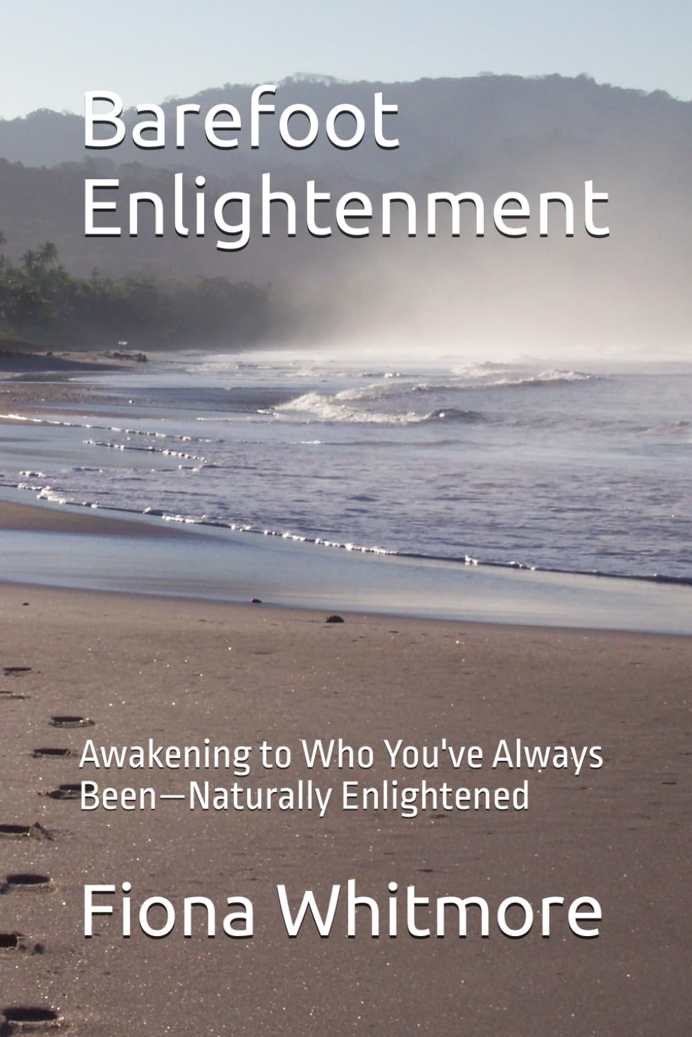 Barefoot Enlightenment: Awakening to Who You've Always Been—Naturally Enlightened