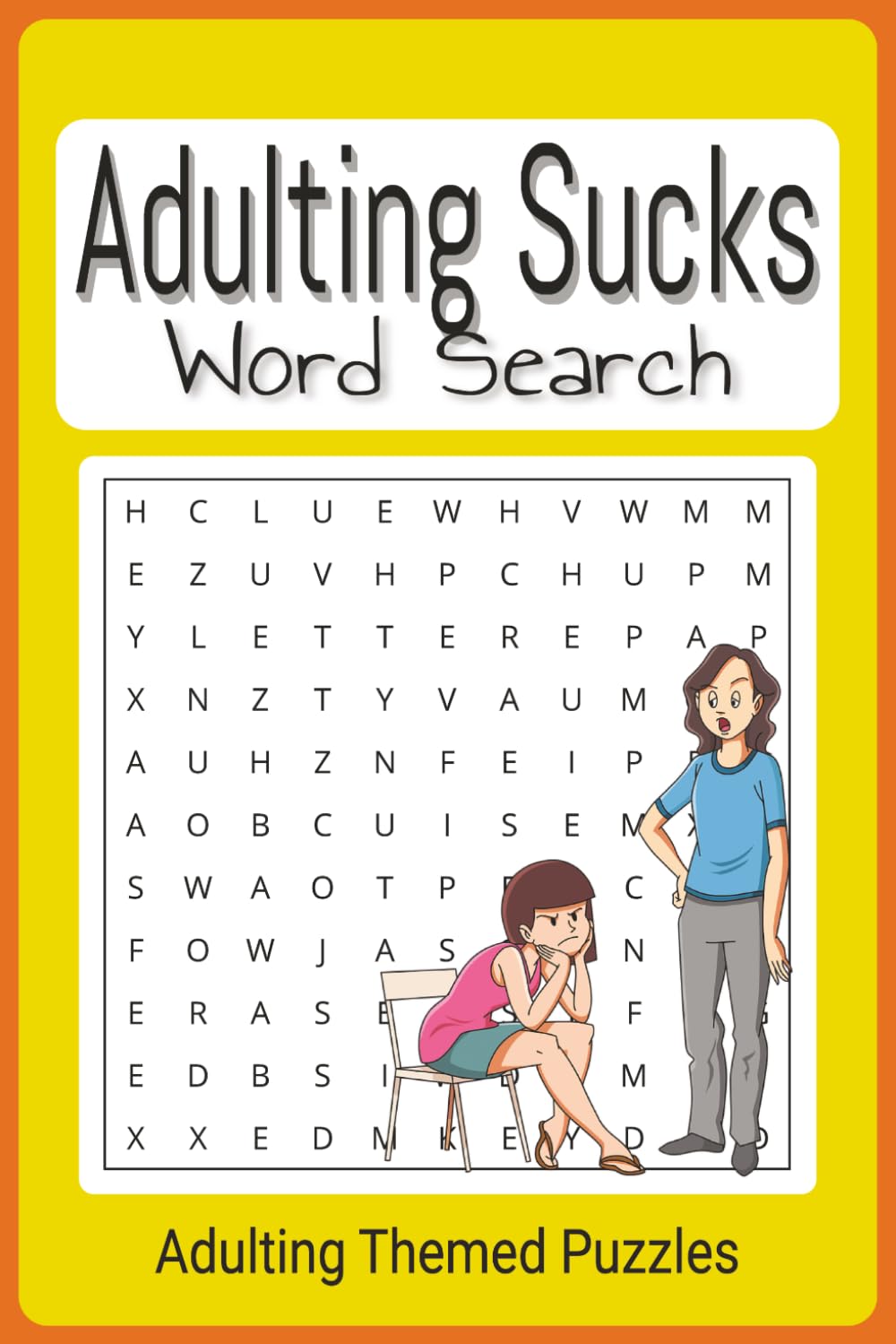 Adulting Sucks Word Search Puzzle Book 55 puzzles, 110 pages, 6"x9" book: Word search book for adults who need a little humor. 55 puzzles, 110 pages, 6"x9" book, Easy to read