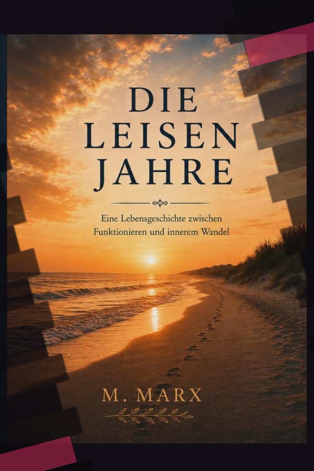 Die leisen Jahre: Eine Lebensgeschichte zwischen Funktionieren und innerem Wandel