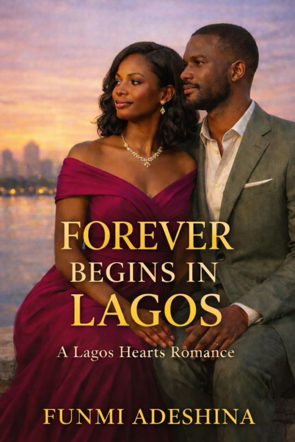 Forever Begins in Lagos: A Lagos Hearts Romance: 10 (The Lagos Hearts Collection)