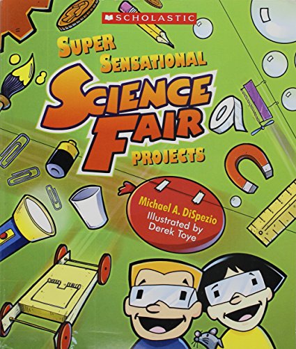 Super Sensational Science Fair Projects 043963413X Book Cover