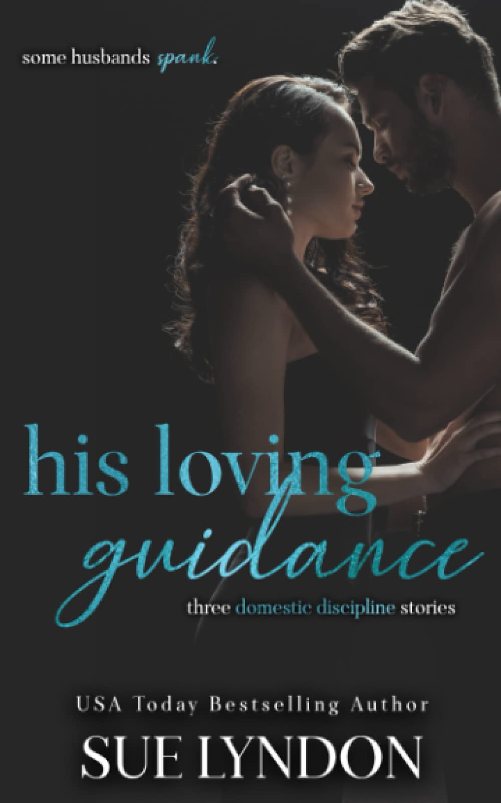 His Loving Guidance: Three Domestic Discipline Stories