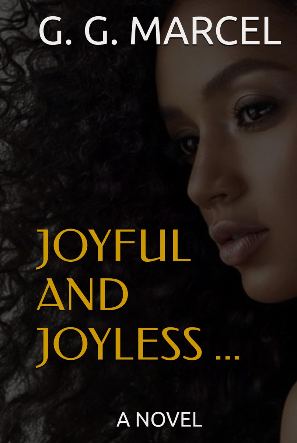 JOYFUL AND JOYLESS ...: A NOVEL