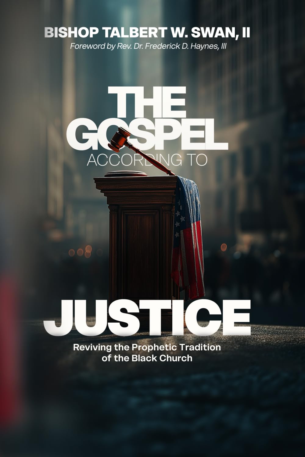 The Gospel According to Justice: Reviving the Prophetic Tradition of the Black Church