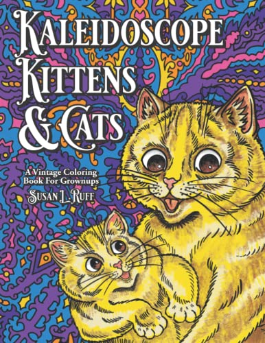 Kaleidoscope Kittens & Cats Coloring Book: 36 Louis Wain inspired stress relieving designs for adults of vintage trippy psychedelic cats and kittens, ... in grayscale, flowers, geometric, paisley