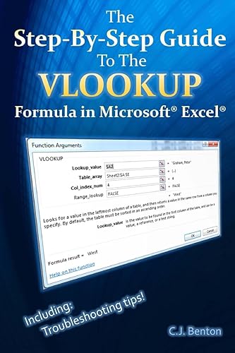 The Step-By-Step Guide To The VLOOKUP formula in Microsoft Excel: Volume 3 (The Microsoft Excel Step-By-Step Training Guide Series)