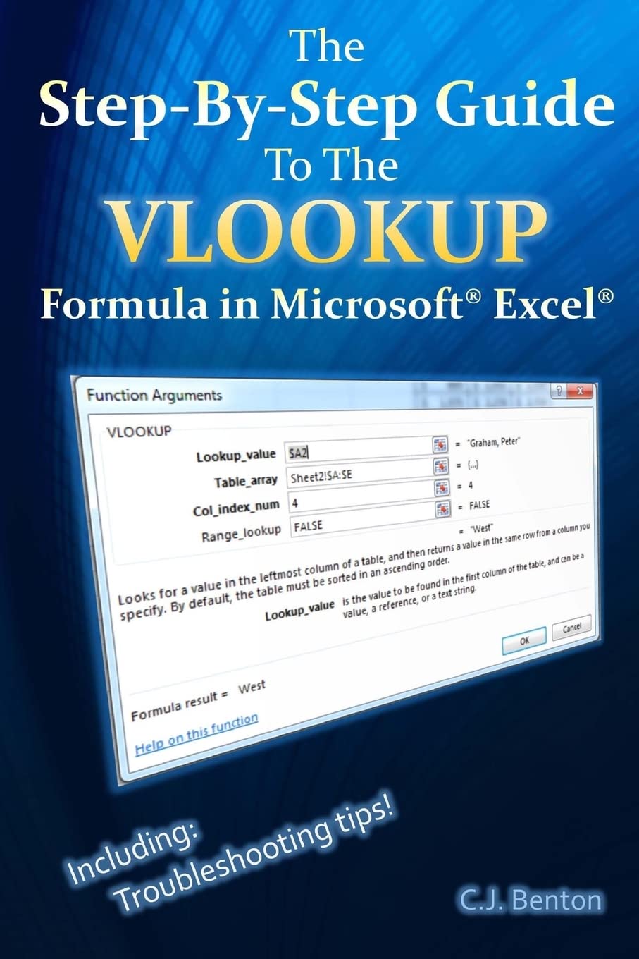 The Step-By-Step Guide To The VLOOKUP formula in Microsoft Excel (The Microsoft Excel Step-By-Step Training Guide Series)