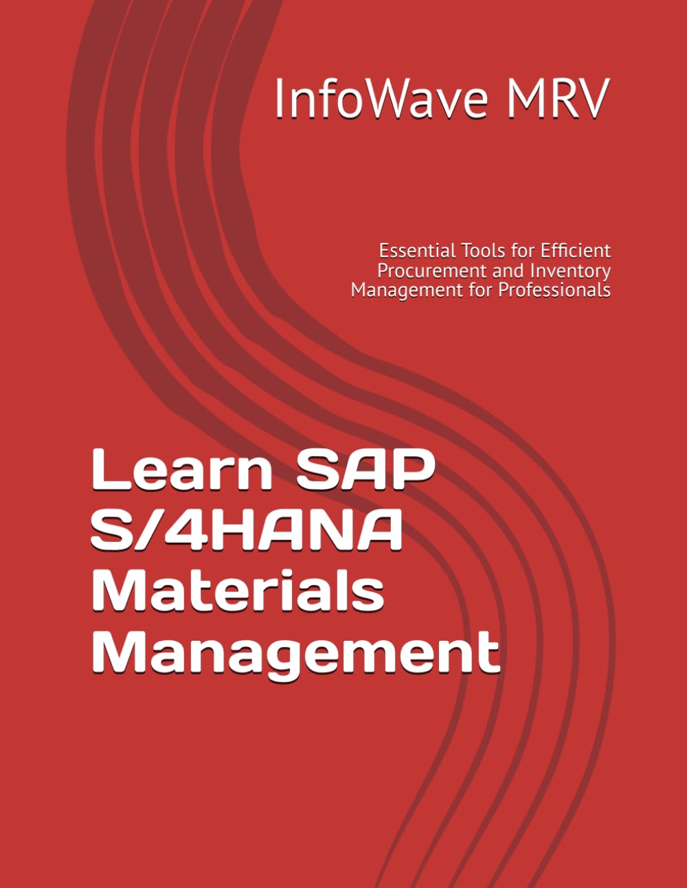 Learn SAP S/4HANA Materials Management: Essential Tools for Efficient Procurement and Inventory Management for Professionals