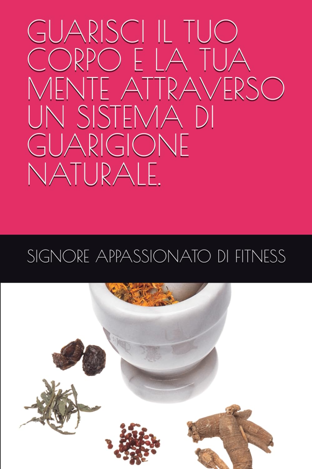 GUARISCI IL TUO CORPO E LA TUA MENTE ATTRAVERSO UN SISTEMA DI GUARIGIONE NATURALE.