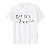 I'm So Diorable! Fashion Luxury Designer Graphic Tee, Hoodie T-Shirt