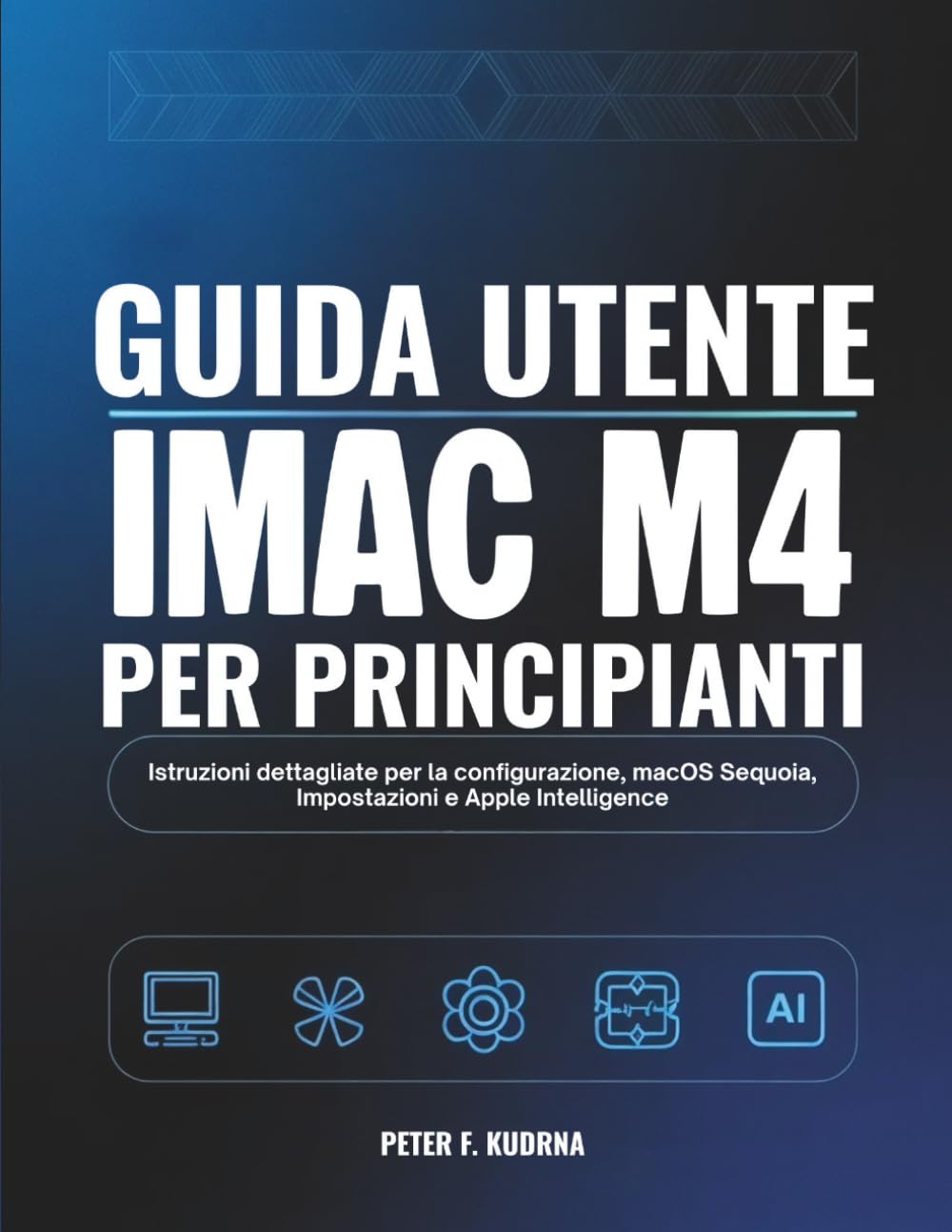 Guida utente iMac M4 per principianti: Istruzioni dettagliate per la configurazione, macOS Sequoia, Impostazioni e Apple Intelligence
