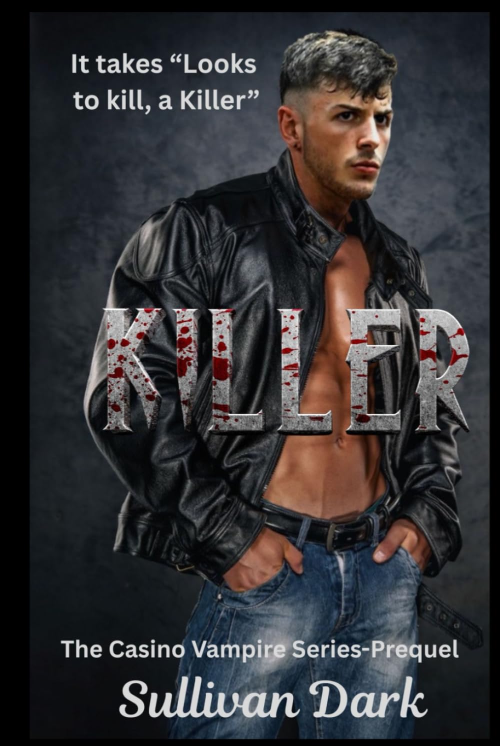 Killer, It Takes Looks to Kill a Killer: Prequel to The Vampire Casino Series