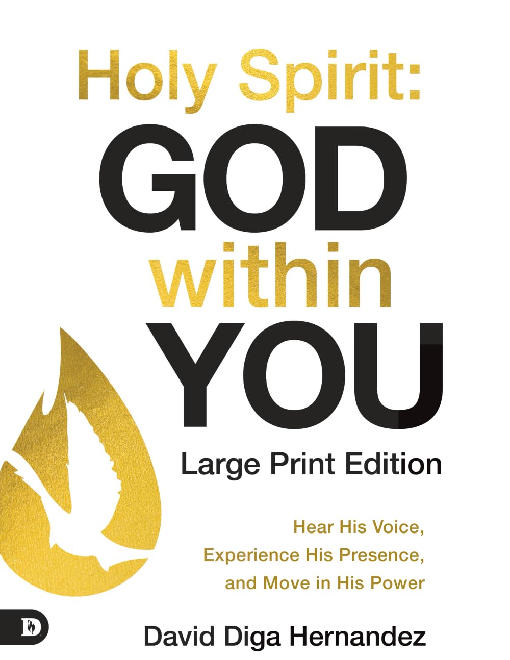 Holy Spirit: God Within You (Large Print Edition): Hear His Voice, Experience His Presence, and Move in His Power
