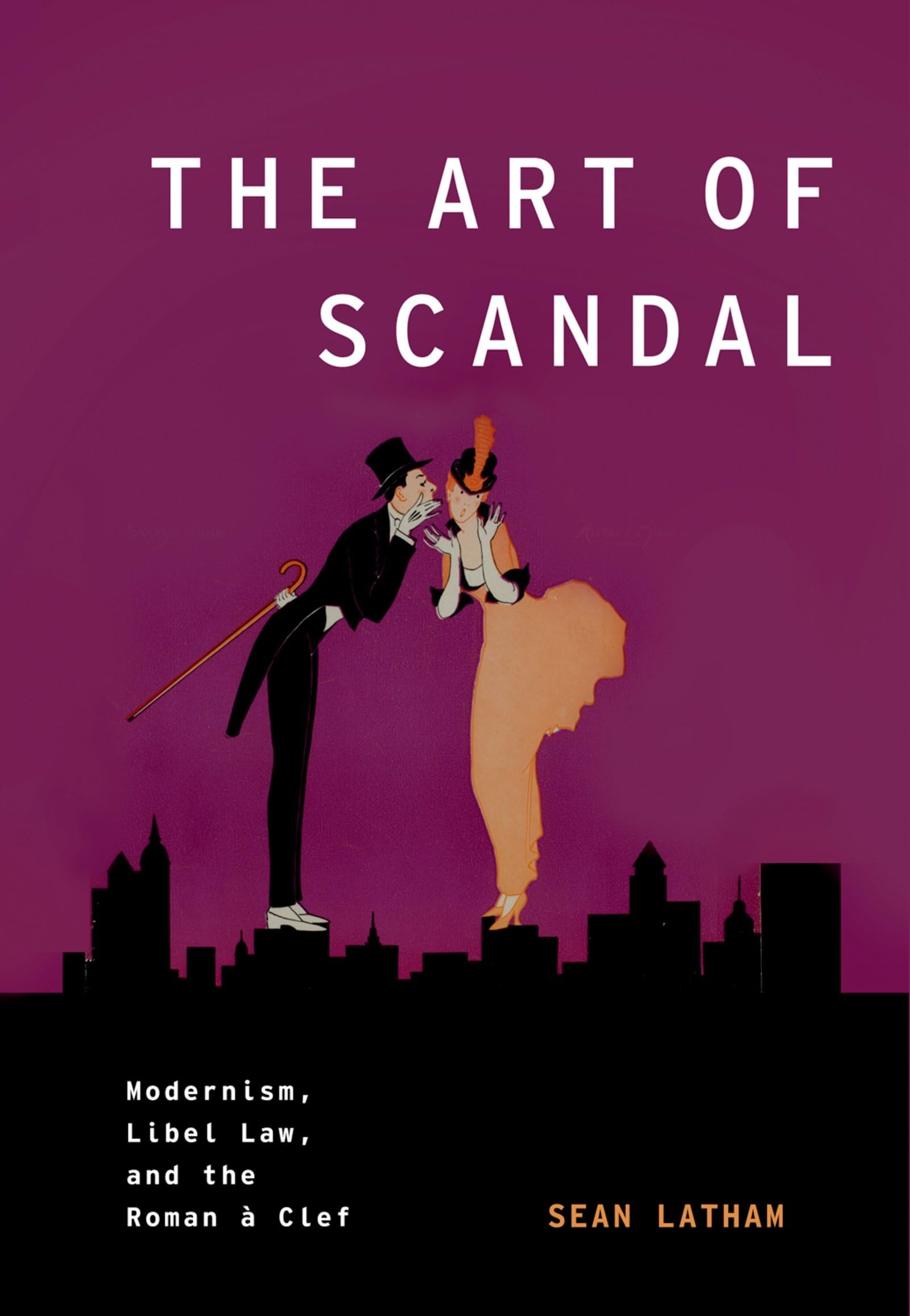 The Art of Scandal: Modernism, Libel Law, And The Roman À Clef (Modernist Literature & Culture)