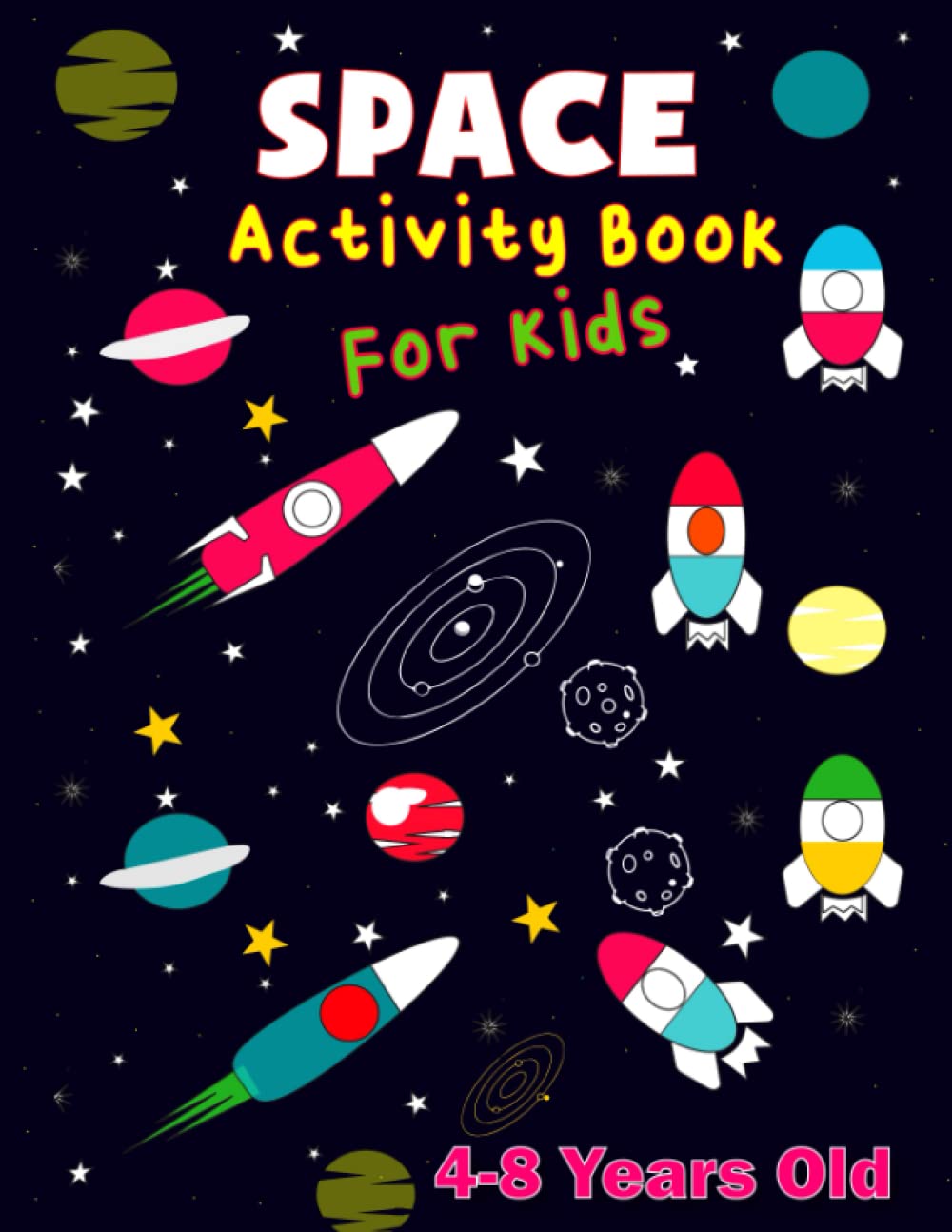 Space Activity Book for Kids 4-8 Year Old: With Planets Space Ships Activity Book Learning Library Connect the Dots Coloring, a Bunch of Other Activities and More