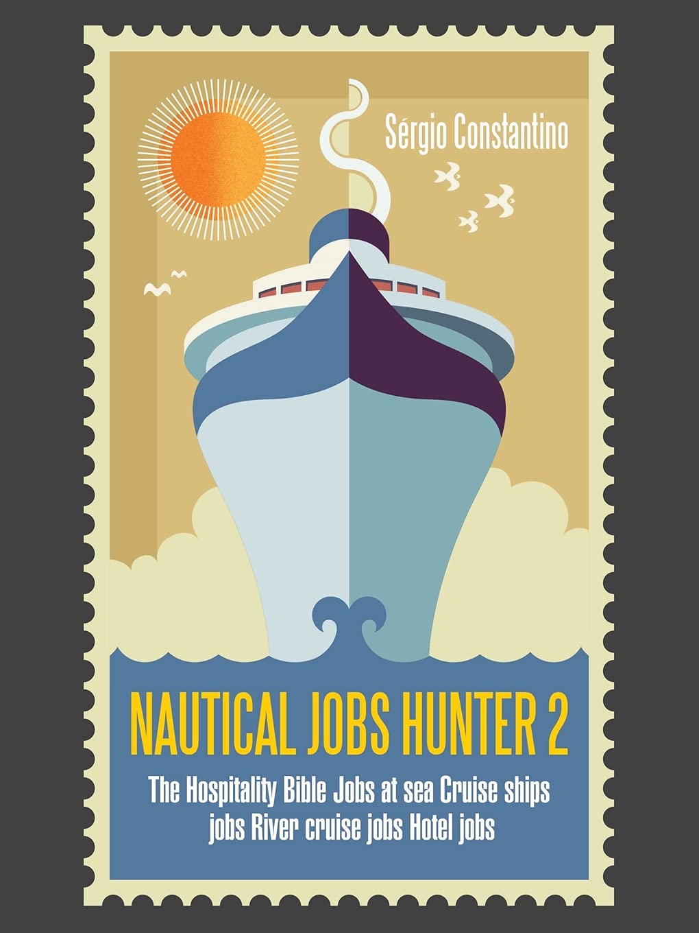 NAUTICAL JOBS HUNTER 2: The Hospitality Bible Jobs at sea Cruise ships jobs River cruise jobs Hotel jobs