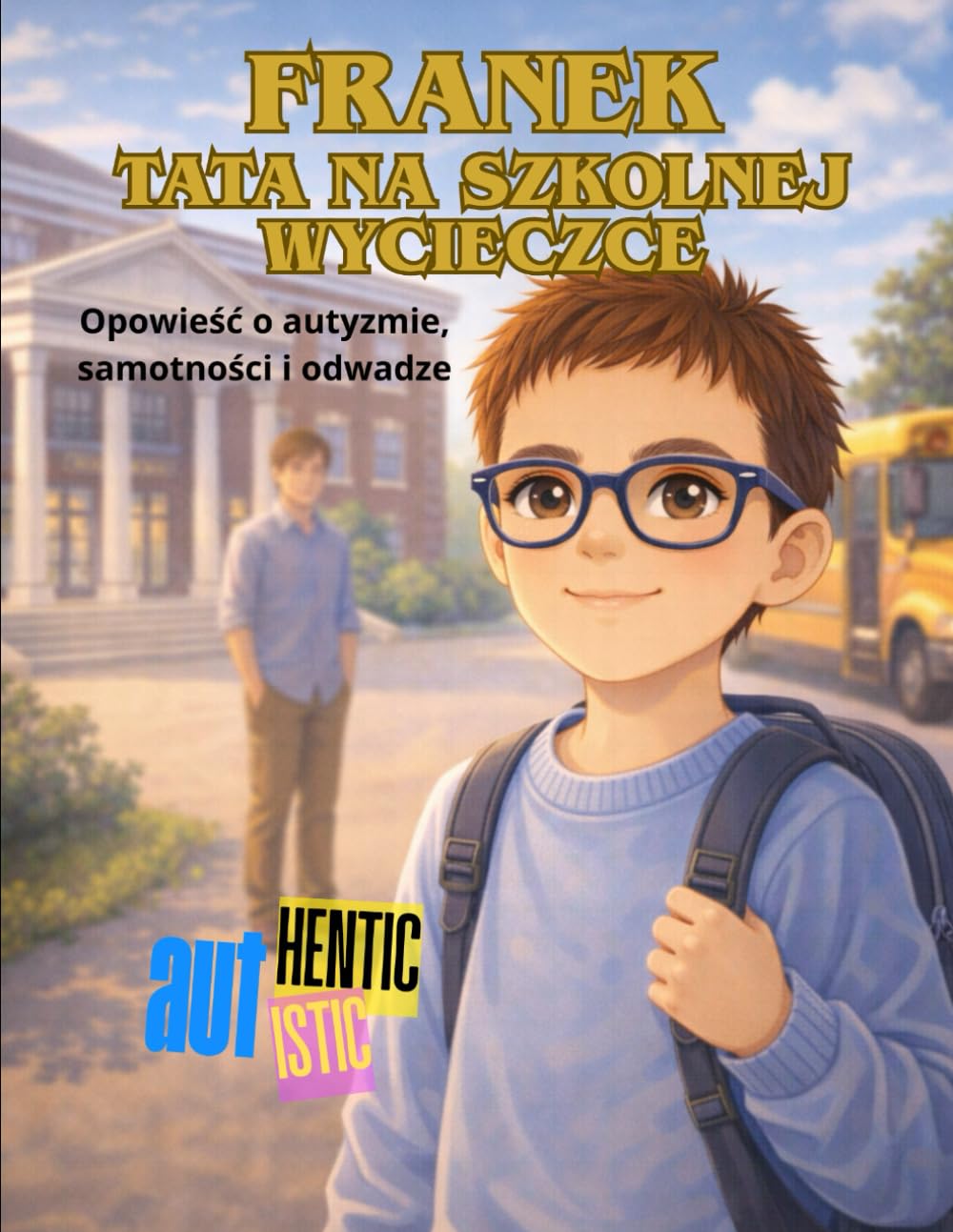 Franek. Tata na szkolnej wycieczce (FRANK AUTHENTIC/AUTISTIC)