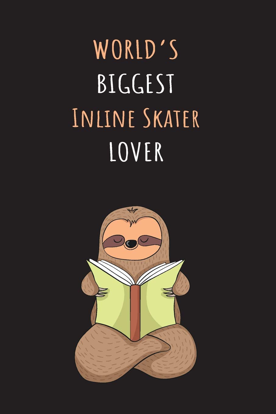 World's Biggest Inline Skater Lover: Blank Lined Notebook Journal With A Cute and Lazy Sloth Reading