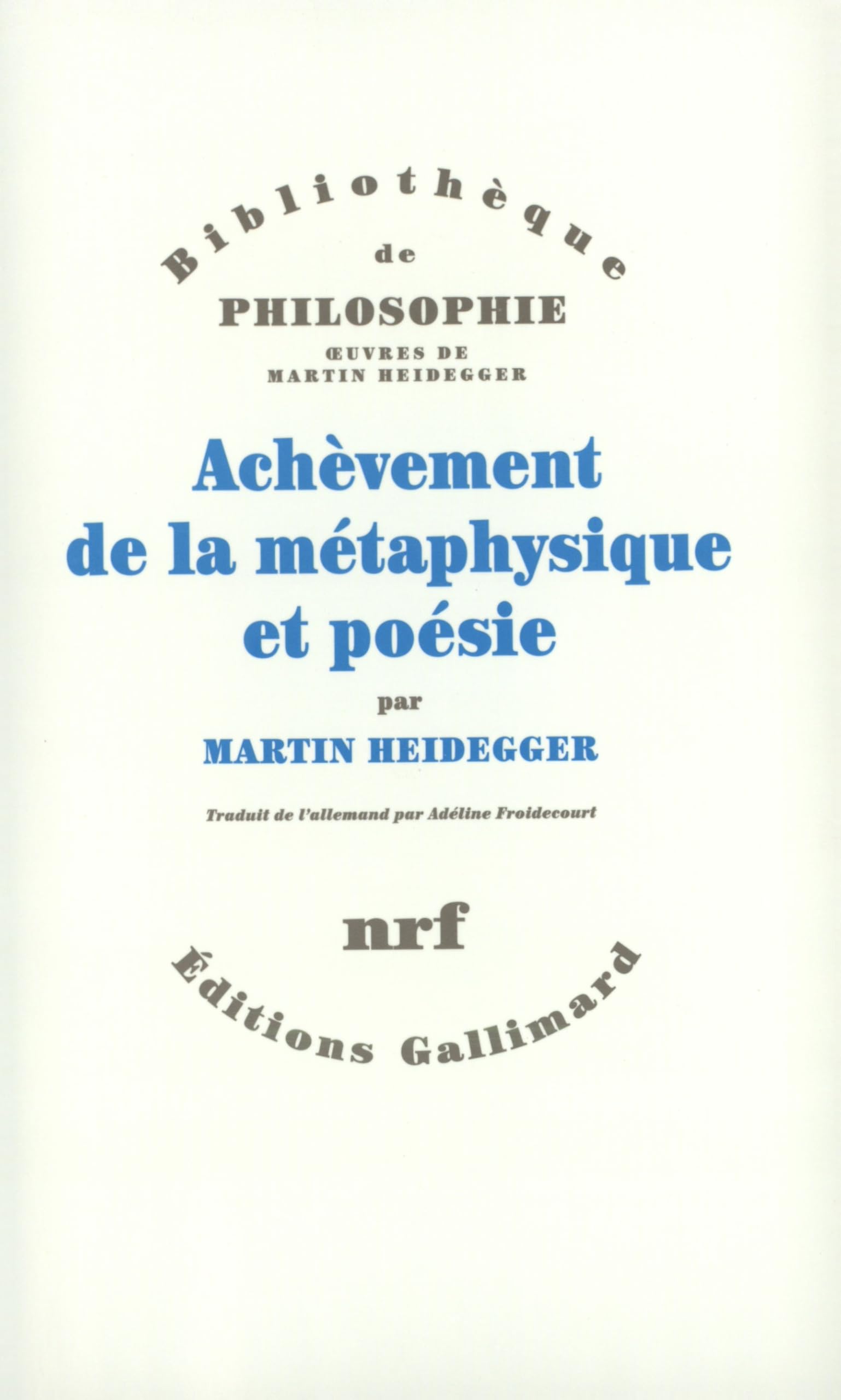Achèvement de la métaphysique et poésie: La métaphysique de Nietzsche ; Introduction à la philosophie penser et poétiser