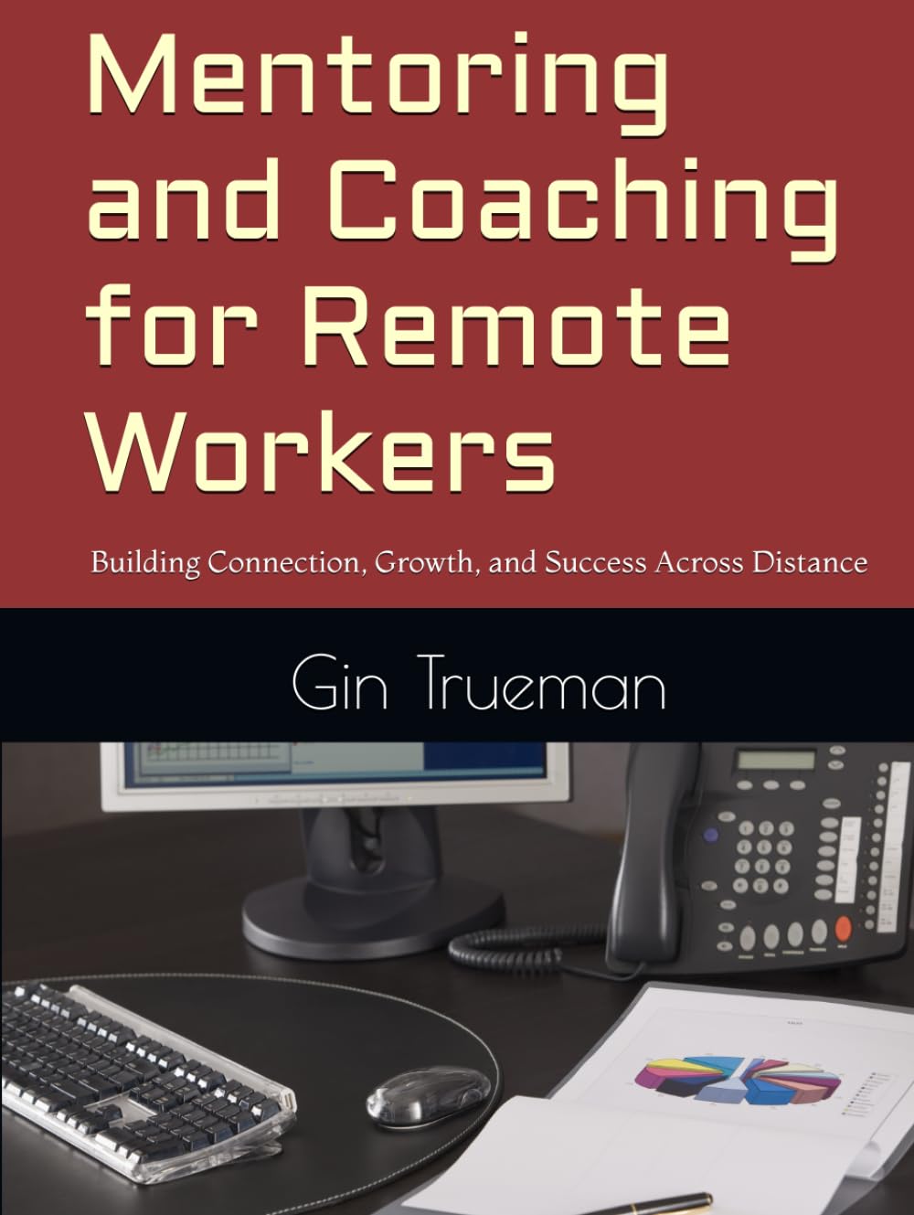 Mentoring and Coaching for Remote Workers: Building Connection, Growth, and Success Across Distance