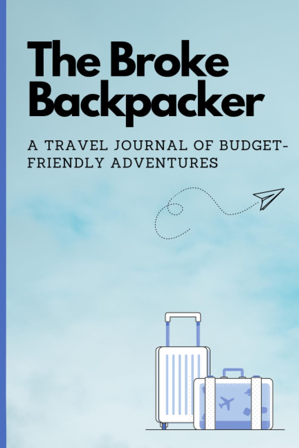 The Broke Backpacker: A Travel Journal of Budget-Friendly Adventures, 120  Lined Journal Pages: Amazon.co.uk: and Scribbles, Scribbles: Books
