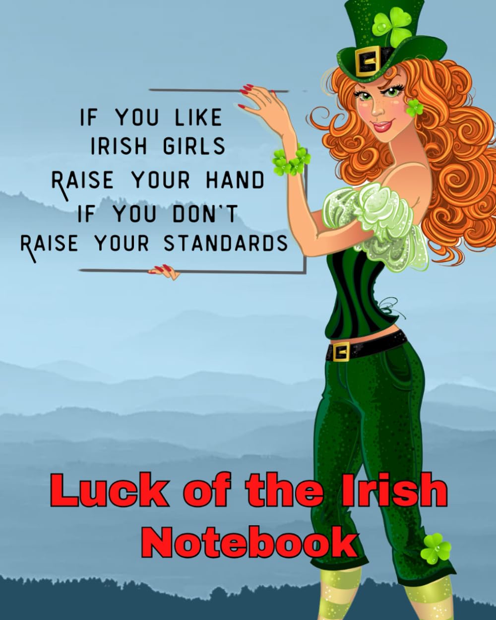 Luck of The Irish Notebook: A Grand Diary/Journal for Scribbling Doodles, Dances & Leprechaun Stories; Gag Gift for Friend (Explore & Travel Notebooks)
