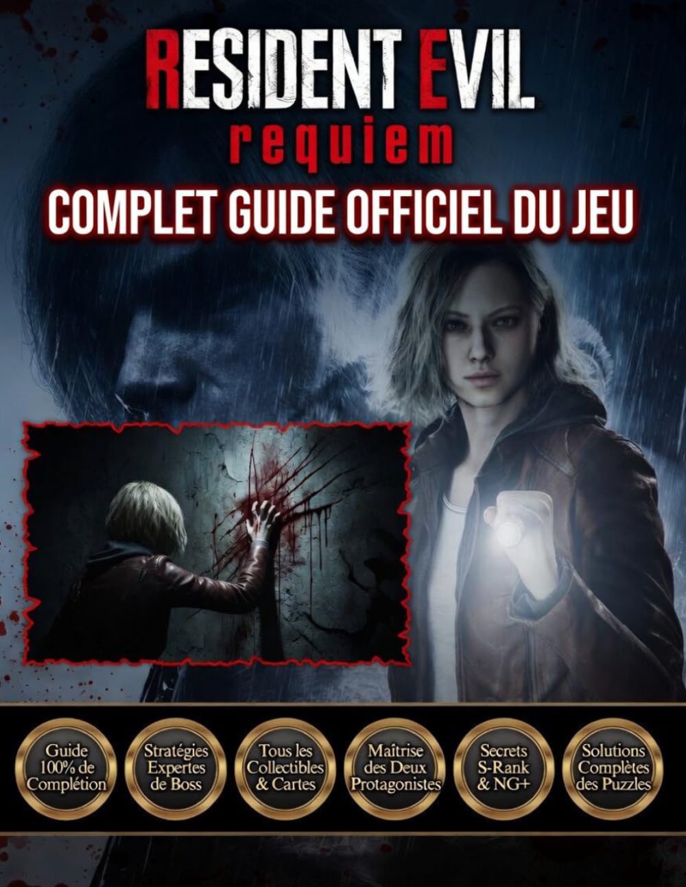 RESIDENT EVIL REQUIEM: COMPLET GUIDE OFFICIEL DU JEU Découvrez tous les secrets, triomphez de tous les ennemis, survivez à toutes les horreurs et maîtrisez chaque rencontre.