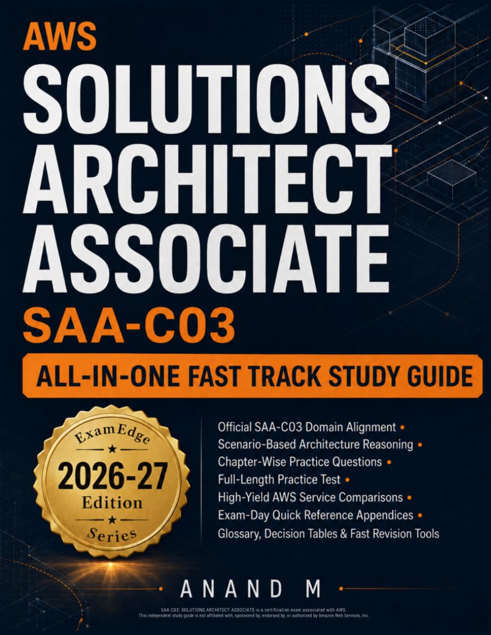 AWS Certified Solutions Architect Associate SAA-C03 All-in-One Fast Track Study Guide: A Scenario-Focused Guide to AWS Architecture Decisions, Exam Distinctions, and Confident SAA-C03 Preparation