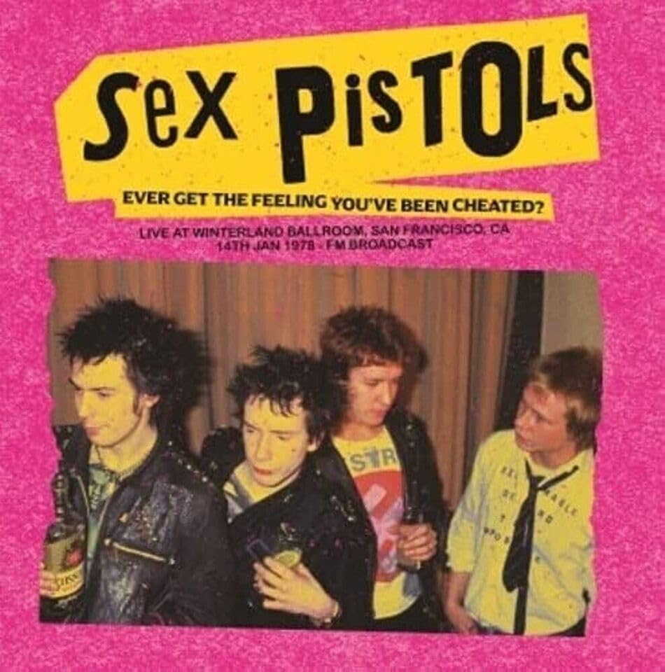 Ever Get The Feeling Youve Been Cheated? Live At Winterland Ballroom. San Francisco. Ca. 14 Jan 1978 - Fm Broadcast-SEX PISTOLS