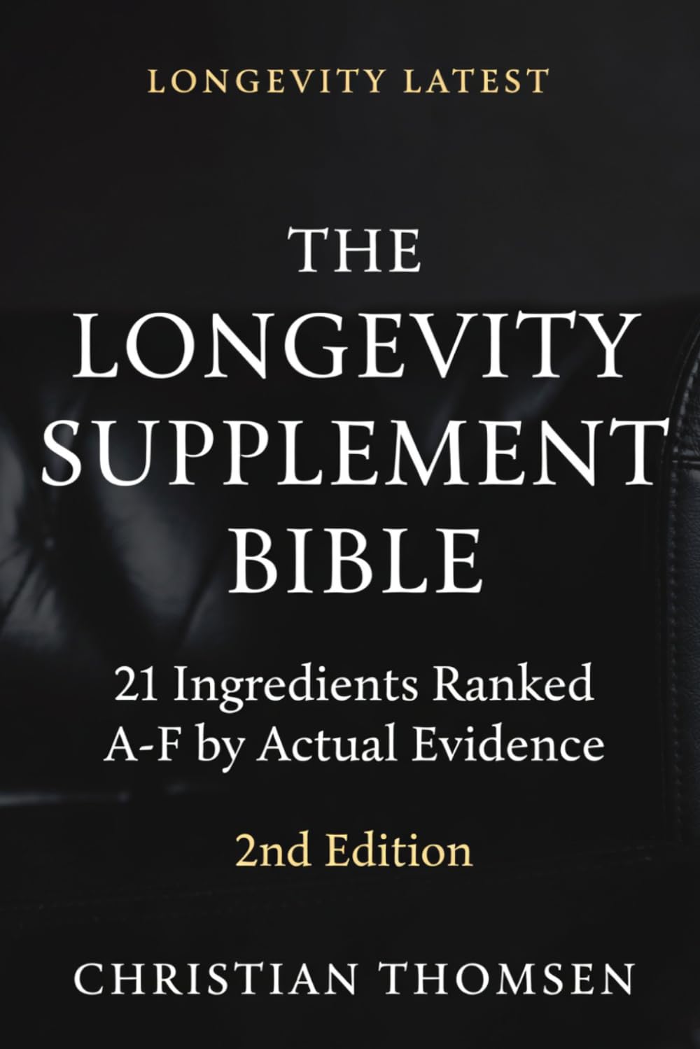 The Longevity Supplement Bible: 21 Ingredients Ranked A–F by Actual Evidence
