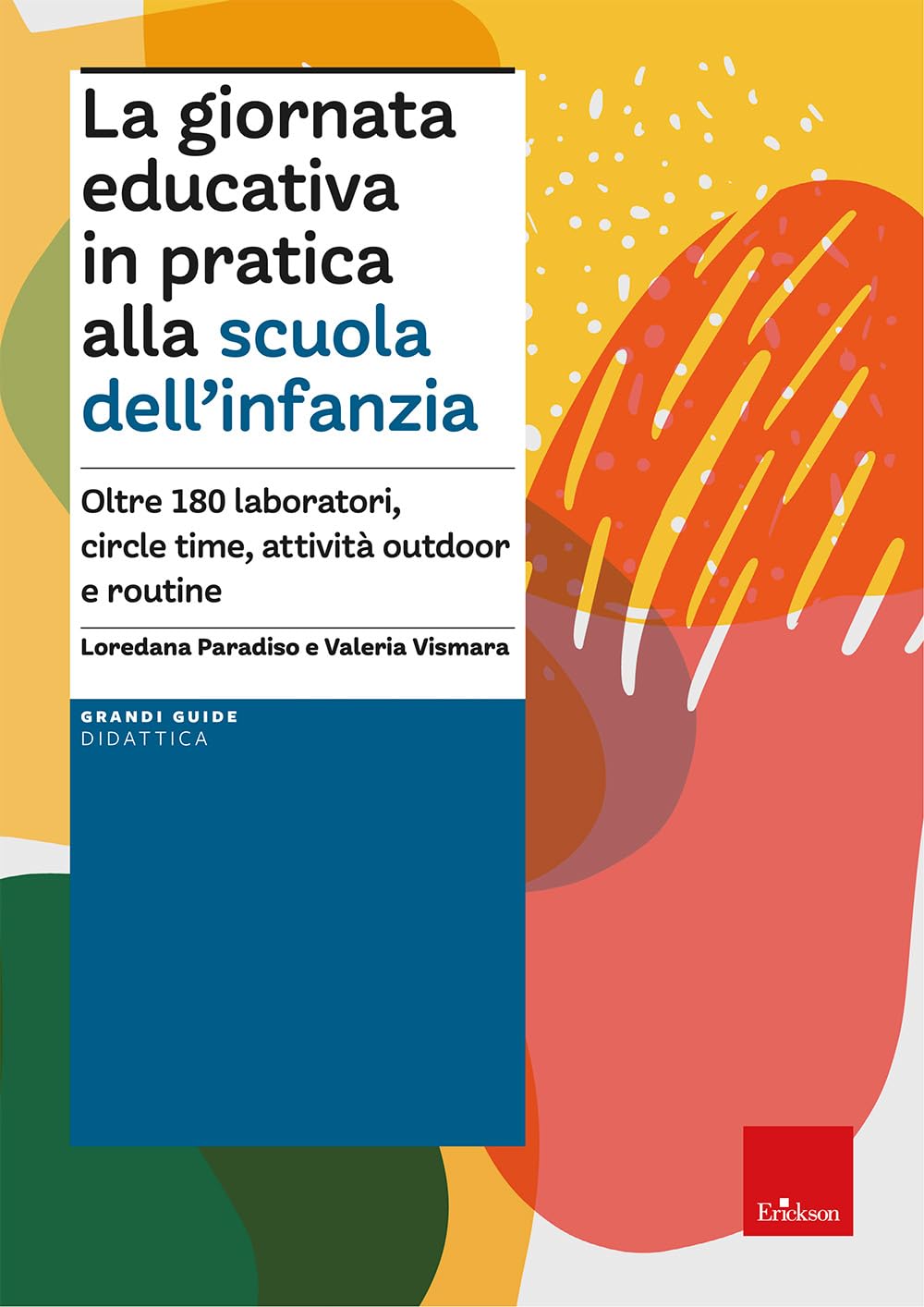 La Giornata Educativa In Pratica Alla Scuola Dell’Infanzia. Oltre 180 Laboratori, Circle Time, Attività Outdoor E Routine - 4