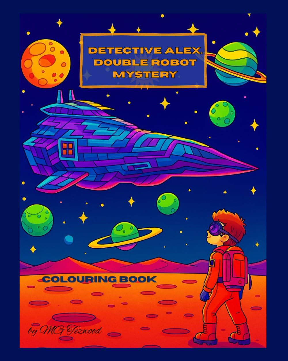 Detective Alex. Double Robot Mystery: A children’s mystery colouring book with stories, clues, and STEM-inspired adventures (Cosmic Adventures with Detective Alex)